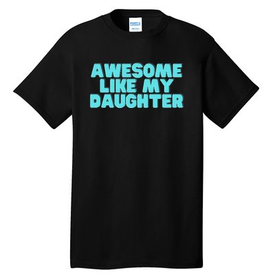 Awesome Like My Daughter Retro Men Dad Funny Fathers Tall T-Shirt