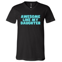 Awesome Like My Daughter Retro Men Dad Funny Fathers V-Neck T-Shirt