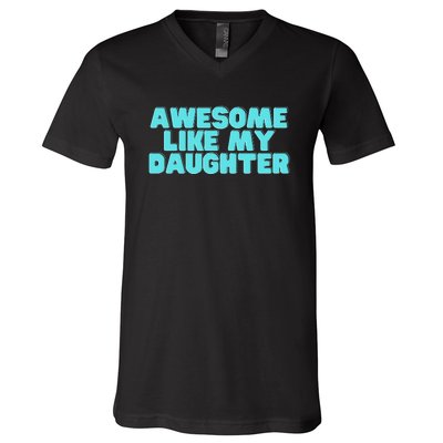 Awesome Like My Daughter Retro Men Dad Funny Fathers V-Neck T-Shirt