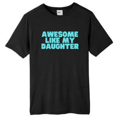 Awesome Like My Daughter Retro Men Dad Funny Fathers Tall Fusion ChromaSoft Performance T-Shirt