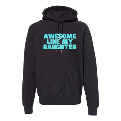 Awesome Like My Daughter Retro Men Dad Funny Fathers Premium Hoodie