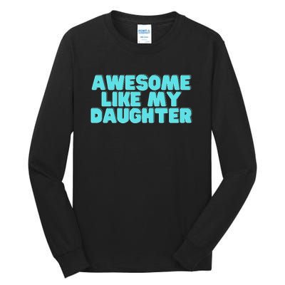 Awesome Like My Daughter Retro Men Dad Funny Fathers Tall Long Sleeve T-Shirt