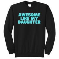 Awesome Like My Daughter Retro Men Dad Funny Fathers Tall Sweatshirt