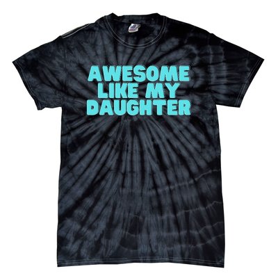 Awesome Like My Daughter Retro Men Dad Funny Fathers Tie-Dye T-Shirt