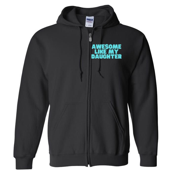 Awesome Like My Daughter Retro Men Dad Funny Fathers Full Zip Hoodie