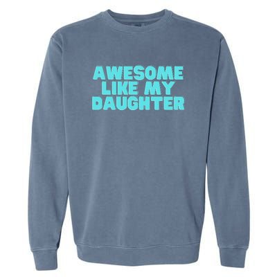 Awesome Like My Daughter Retro Men Dad Funny Fathers Garment-Dyed Sweatshirt