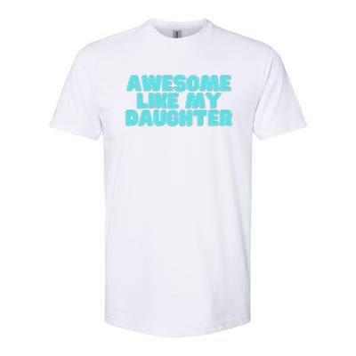 Awesome Like My Daughter Retro Men Dad Funny Fathers Softstyle CVC T-Shirt