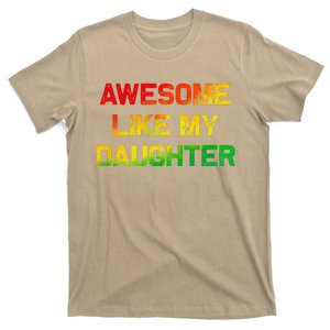 Awesome Like My Daughter Gifts Fathers Day Juneteenth Dad T-Shirt