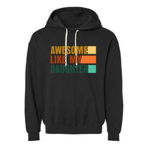 Awesome Like My Daughter Funny Fathers Day Dad Garment-Dyed Fleece Hoodie