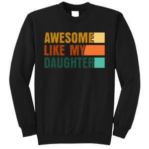 Awesome Like My Daughter Funny Fathers Day Dad Sweatshirt