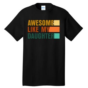 Awesome Like My Daughter Funny Fathers Day Dad Tall T-Shirt