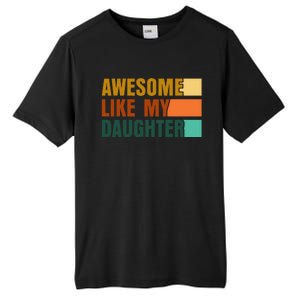 Awesome Like My Daughter Funny Fathers Day Dad Tall Fusion ChromaSoft Performance T-Shirt