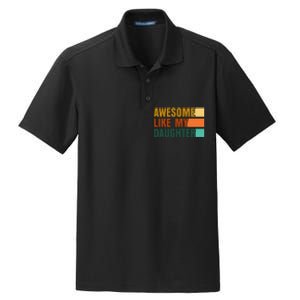 Awesome Like My Daughter Funny Fathers Day Dad Dry Zone Grid Polo