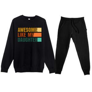 Awesome Like My Daughter Funny Fathers Day Dad Premium Crewneck Sweatsuit Set