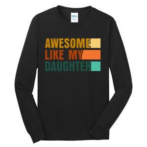 Awesome Like My Daughter Funny Fathers Day Dad Tall Long Sleeve T-Shirt