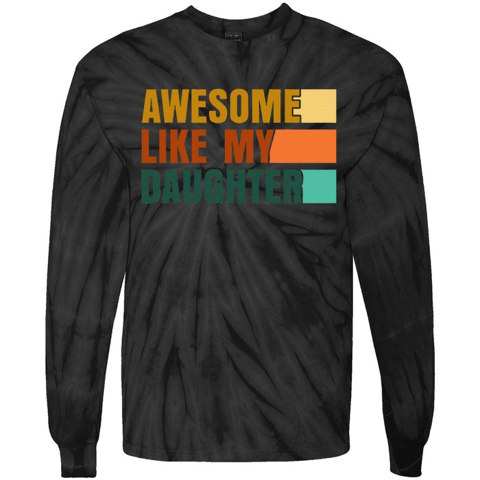 Awesome Like My Daughter Funny Fathers Day Dad Tie-Dye Long Sleeve Shirt