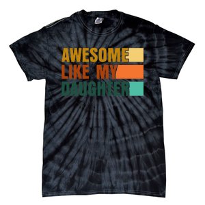 Awesome Like My Daughter Funny Fathers Day Dad Tie-Dye T-Shirt