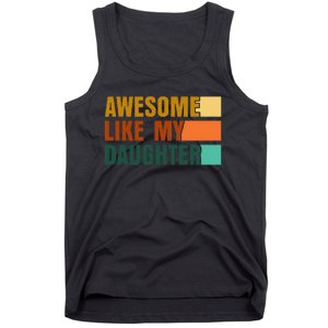 Awesome Like My Daughter Funny Fathers Day Dad Tank Top