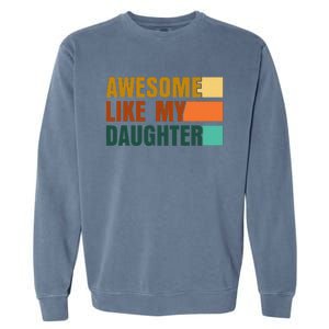 Awesome Like My Daughter Funny Fathers Day Dad Garment-Dyed Sweatshirt