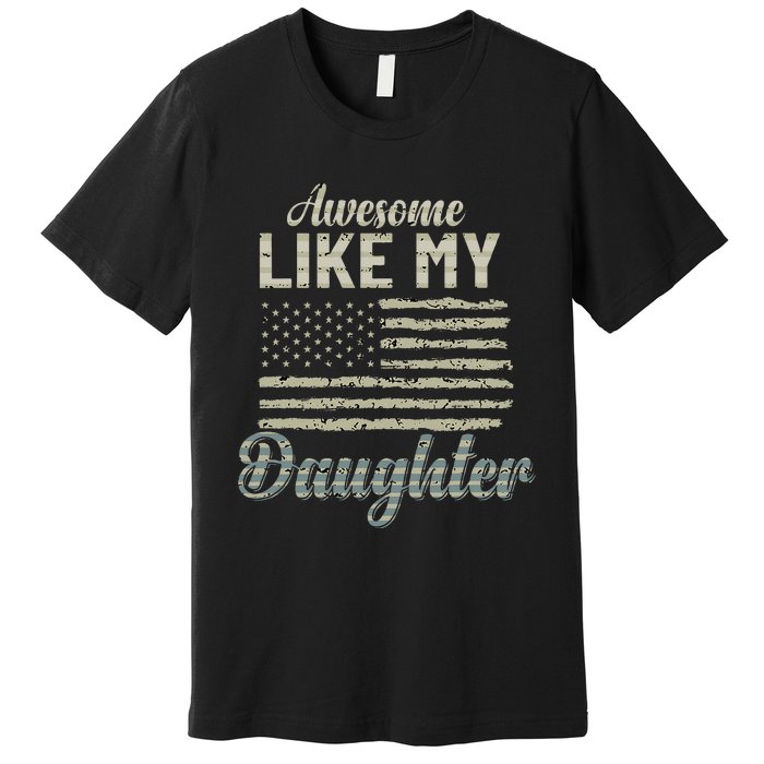 Awesome Like My Daughters Family Lovers Funny Fathers Day Premium T-Shirt