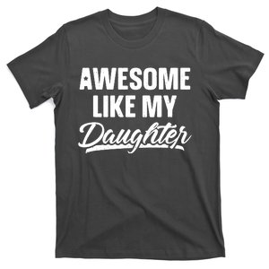 AWESOME LIKE MY TWO DAUGHTERS Father's Day Dad Men Him Gift T-Shirt