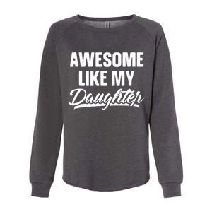 AWESOME LIKE MY TWO DAUGHTERS Father's Day Dad Men Him Gift Womens California Wash Sweatshirt