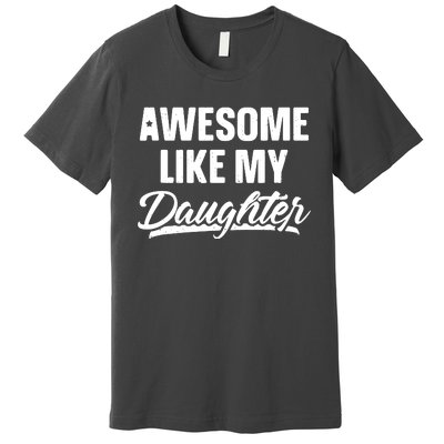 AWESOME LIKE MY TWO DAUGHTERS Father's Day Dad Men Him Gift Premium T-Shirt