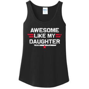 Awesome Like My Daughter Gifts Funny Fathers Day Dad Ladies Essential Tank