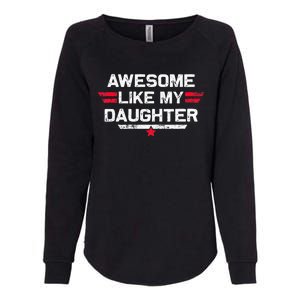 Awesome Like My Daughter Gifts Funny Fathers Day Dad Womens California Wash Sweatshirt