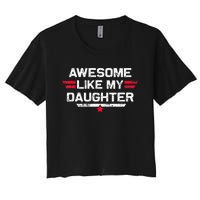 Awesome Like My Daughter Gifts Funny Fathers Day Dad Women's Crop Top Tee