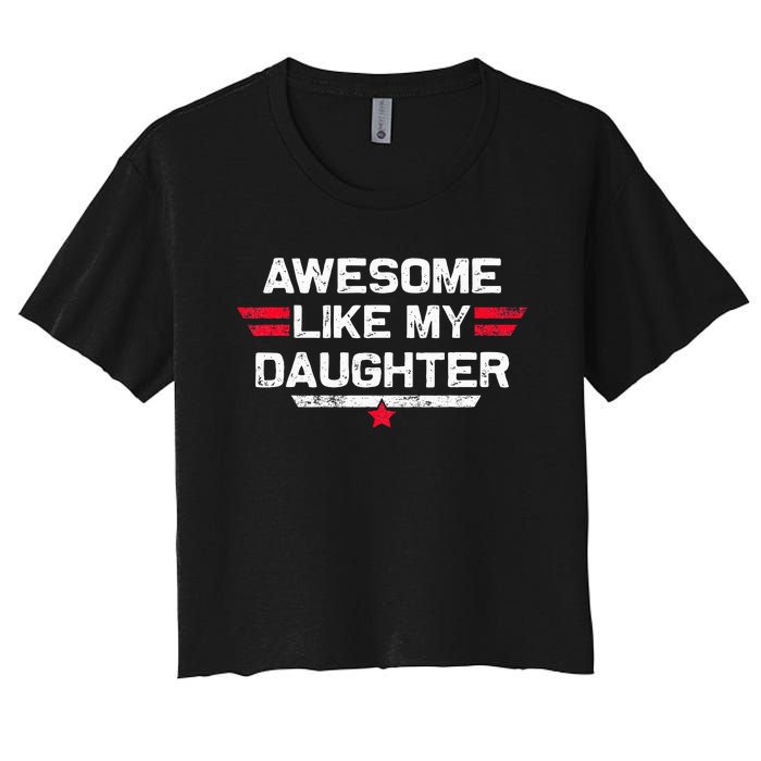 Awesome Like My Daughter Gifts Funny Fathers Day Dad Women's Crop Top Tee