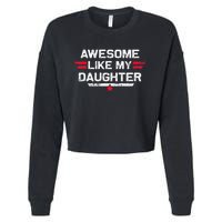 Awesome Like My Daughter Gifts Funny Fathers Day Dad Cropped Pullover Crew