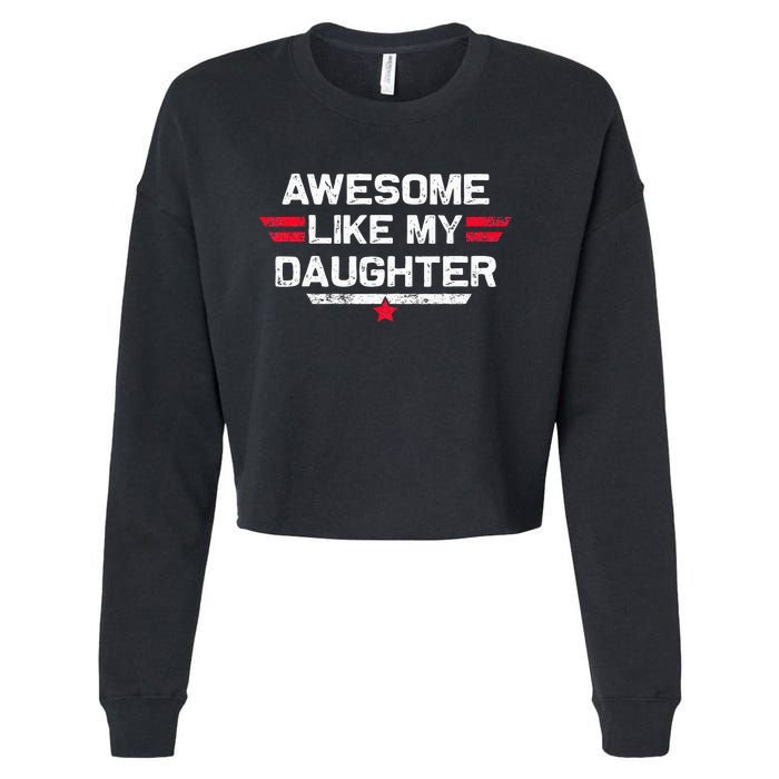 Awesome Like My Daughter Gifts Funny Fathers Day Dad Cropped Pullover Crew