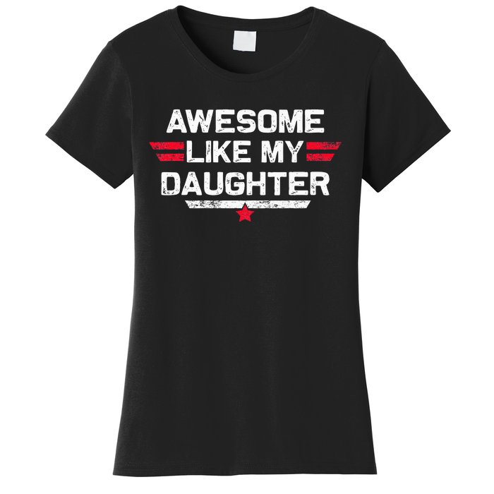 Awesome Like My Daughter Gifts Funny Fathers Day Dad Women's T-Shirt