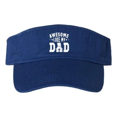 Awesome Like My Dad Sayings Funny Ideas For Fathers Day Gift Valucap Bio-Washed Visor