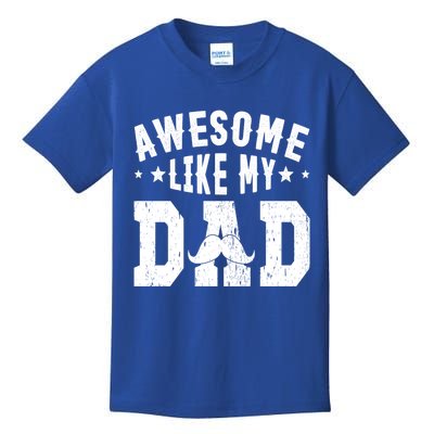 Awesome Like My Dad Sayings Funny Ideas For Fathers Day Gift Kids T-Shirt