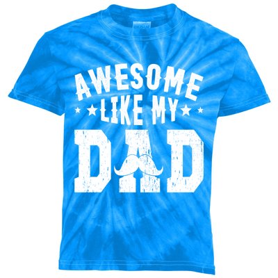 Awesome Like My Dad Sayings Funny Ideas For Fathers Day Gift Kids Tie-Dye T-Shirt