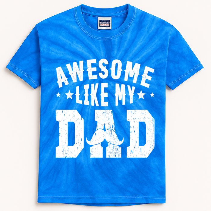 Awesome Like My Dad Sayings Funny Ideas For Fathers Day Gift Kids Tie-Dye T-Shirt