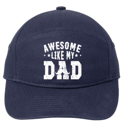 Awesome Like My Dad Sayings Funny Ideas For Fathers Day Gift 7-Panel Snapback Hat