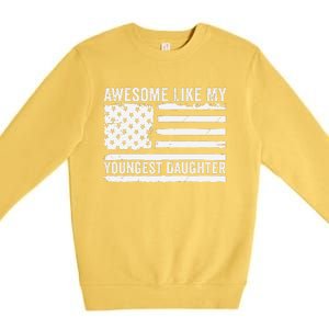 Awesome Like My Youngest Daughter MotherS Day FatherS Day Premium Crewneck Sweatshirt