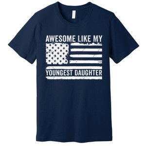 Awesome Like My Youngest Daughter MotherS Day FatherS Day Premium T-Shirt