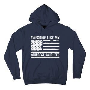 Awesome Like My Youngest Daughter MotherS Day FatherS Day Tall Hoodie