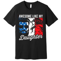 Awesome Like My Daughter FatherS Day For Dad From Daughter Premium T-Shirt