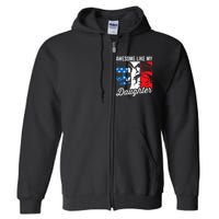 Awesome Like My Daughter FatherS Day For Dad From Daughter Full Zip Hoodie