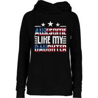 Awesome Like My Daughter FatherS Day From Daughter Usa Flag Womens Funnel Neck Pullover Hood