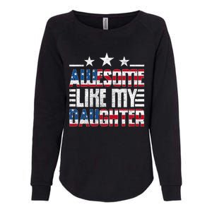 Awesome Like My Daughter FatherS Day From Daughter Usa Flag Womens California Wash Sweatshirt