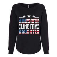 Awesome Like My Daughter FatherS Day From Daughter Usa Flag Womens California Wash Sweatshirt