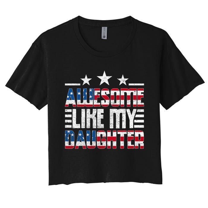 Awesome Like My Daughter FatherS Day From Daughter Usa Flag Women's Crop Top Tee