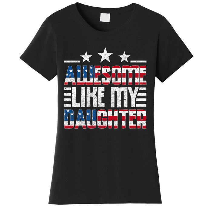 Awesome Like My Daughter FatherS Day From Daughter Usa Flag Women's T-Shirt