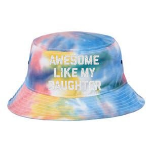 Awesome Like My Daughter FatherS Day Funny Dad And Daughter Tie Dye Newport Bucket Hat